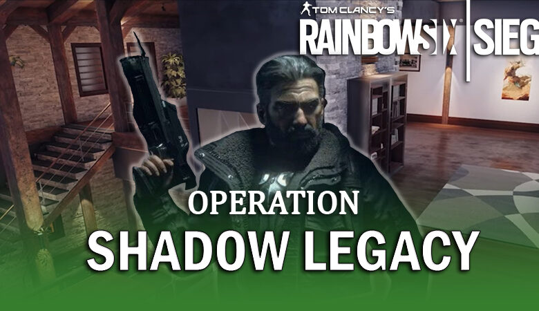 Operation Shadow Legacy Full Reveal for R6 Siege Esportz Network Operation Shadow Legacy Full Reveal for R6 Siege Esportz Network